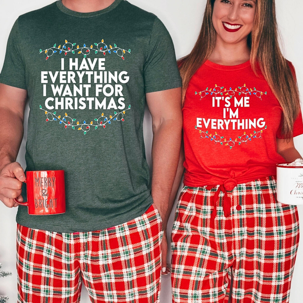 I Have Everything I Want For Christmas Matching - T-Shirt