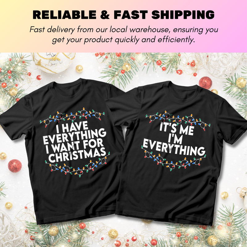 I Have Everything I Want For Christmas Matching - T-Shirt