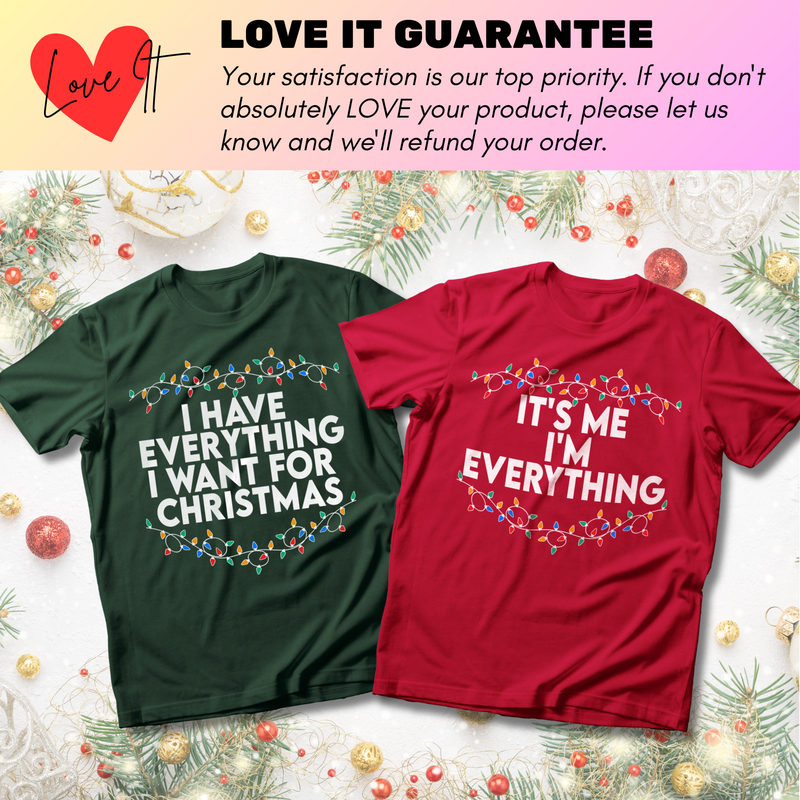 I Have Everything I Want For Christmas Matching - T-Shirt