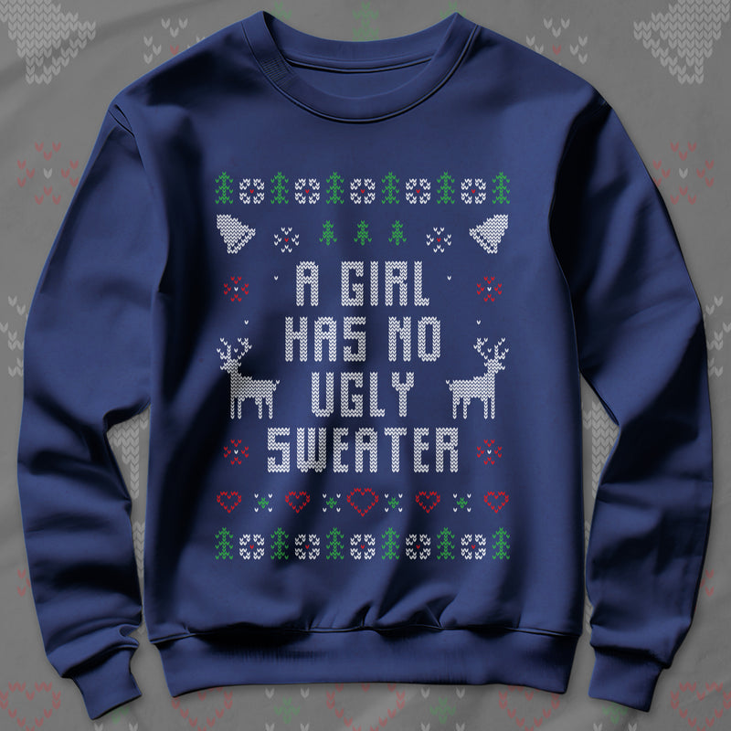 A Girl Has No Ugly Sweater - Sweatshirt