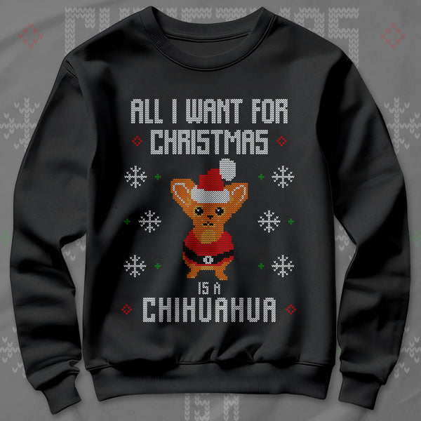 All I Want Christmas Is A Chihuahua - Sweatshirt