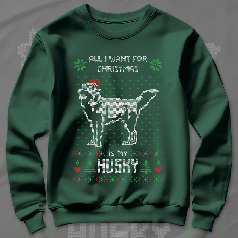 All I Want Christmas Is A Husky - Sweatshirt