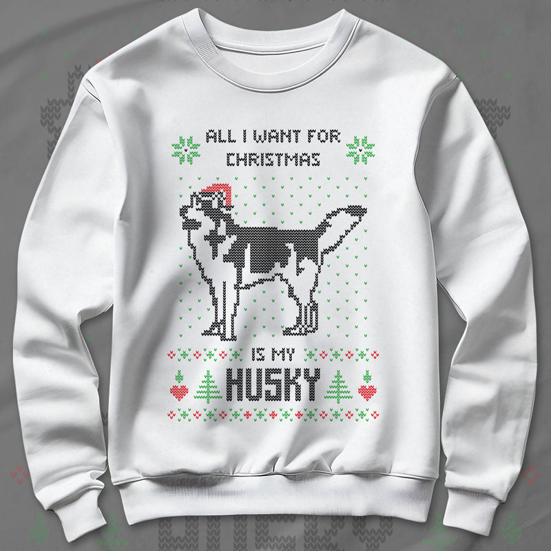 All I Want Christmas Is A Husky - Sweatshirt