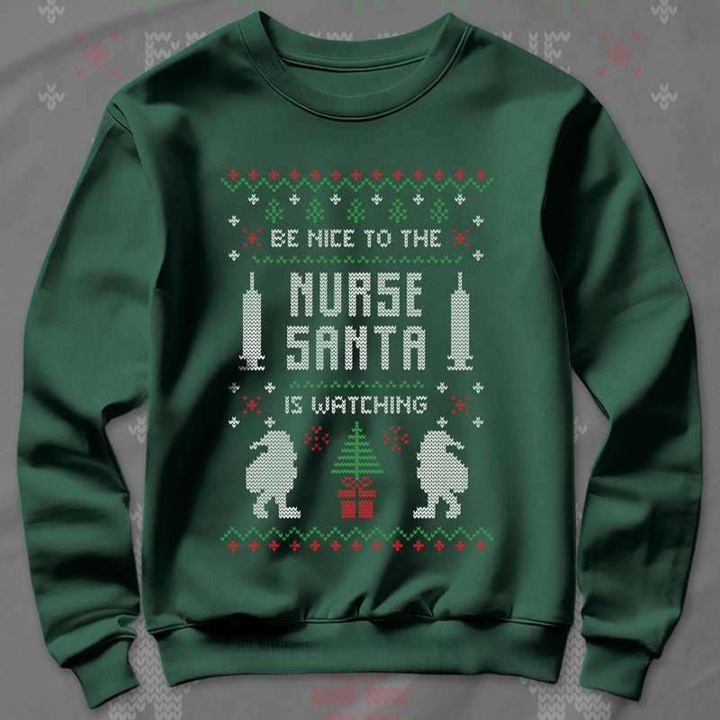 Be Nice To The Nurse Santa Is Watching - Sweatshirt