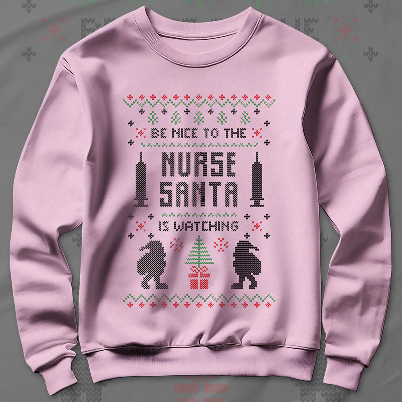 Be Nice To The Nurse Santa Is Watching - Sweatshirt