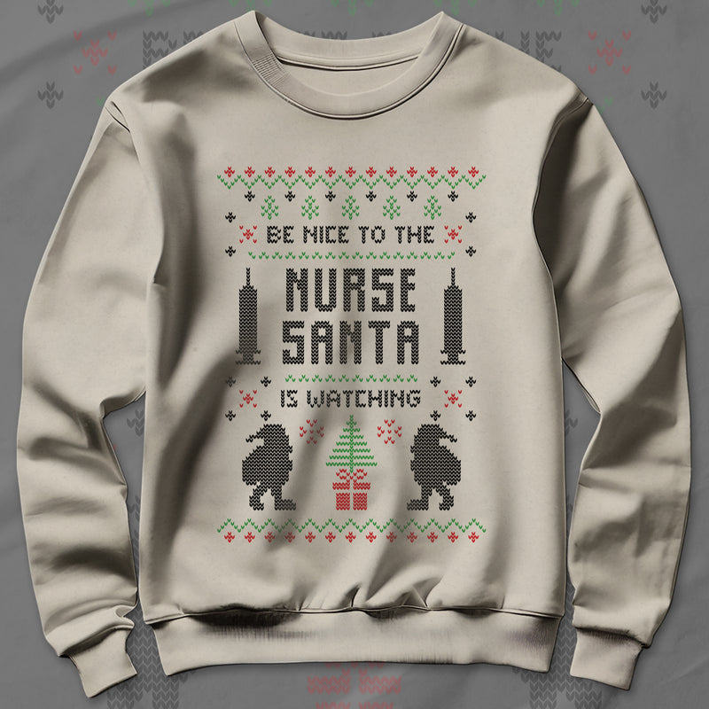 Be Nice To The Nurse Santa Is Watching - Sweatshirt