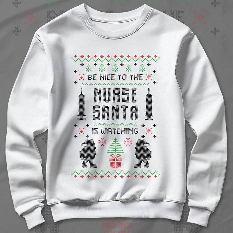 Be Nice To The Nurse Santa Is Watching - Sweatshirt