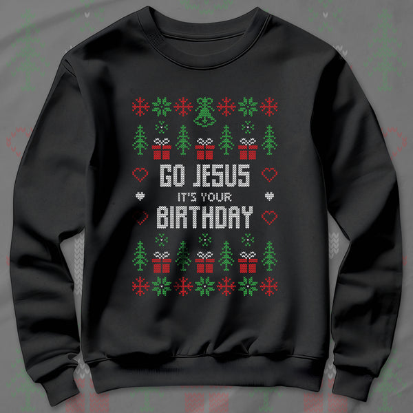 Go Jesus It's Your Birthday - Sweatshirt