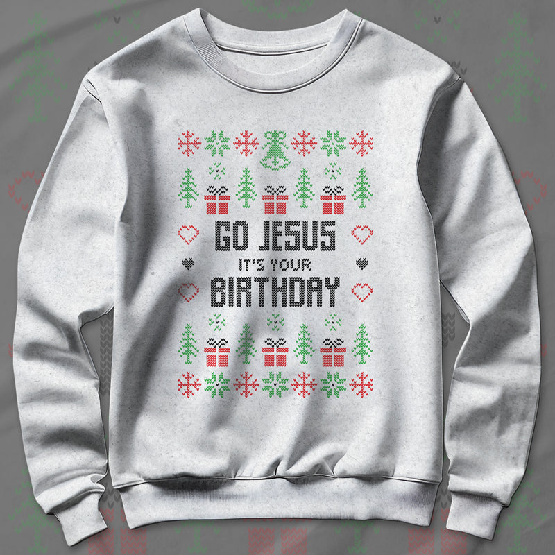 Go Jesus It's Your Birthday - Sweatshirt